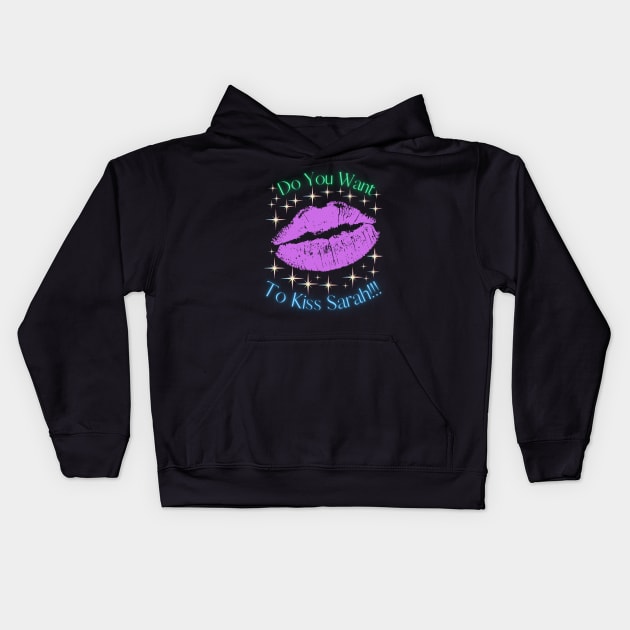 Do You Want To Kiss Sarah Kids Hoodie by MiracleROLart